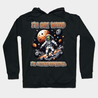 I'm not weird I'm extraterrestrial Hoodie
